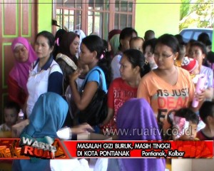 MASALAH GIZI BURUK, MASIH TINGGI DI KOTA PONTIANAK