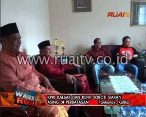 KPID KALBAR DAN KEPRI SOROTI SIARAN ASING DI PERBATASAN