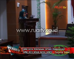 DPRD KOTA PONTIANAK OPTIMIS PEMBAHASAN 2APBD 2015 SESUAI BATAS WAKTU
