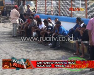 SUPIR PELABUHAN PONTIANAK ANCAM MOGOK KERJA