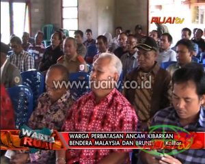 WARGA PERBATASAN ANCAM KIBARKAN BENDERA MALAYSIA DAN BRUNEI
