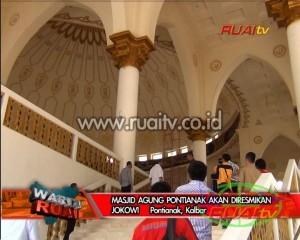 MASJID AGUNG PONTIANAK AKAN DIRESMIKAN JOKOWI