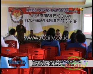 BANWASLU LIBATKAN PELAJAR DAN MAHASISWA AWASI PILKADA
