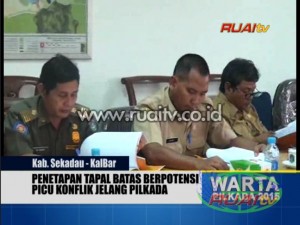 PENETAPAN TAPAL BATAS BERPOTENSI PICU KONFLIK JELANG PILKADA